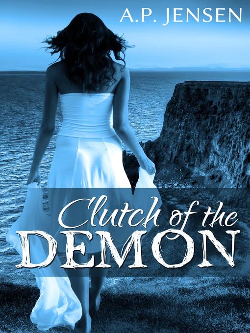 Title details for Clutch of the Demon by A.P. Jensen - Available